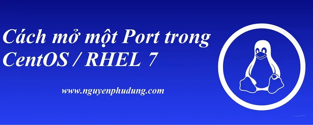 Cách mở một Port trong CentOS  RHEL 7