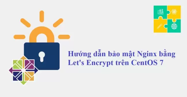 [Thủ Thuật Linux] Hướng dẫn bảo mật Nginx bằng Let's Encrypt trên CentOS 7