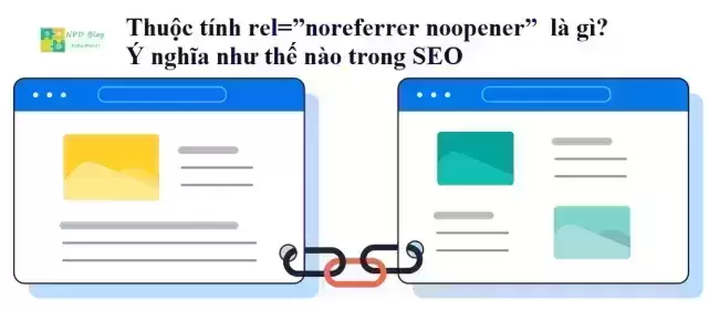 Thuộc tính rel=”noreferrer noopener” là gì Ý nghĩa như thế nào trong SEO