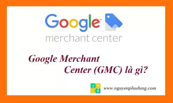 Google Merchant Center (GMC) là gì