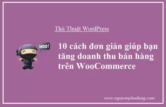 10 cách đơn giản giúp bạn tăng doanh thu bán hàng trên WooCommerce