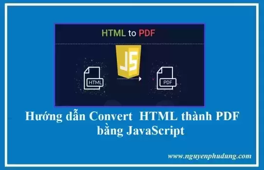 Hướng dẫn Convert  HTML thành File PDF bằng JavaScript