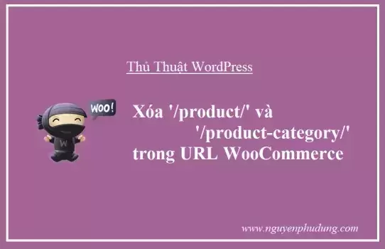 Thủ thuật wordpress- Xóa product và product-category trong URL WooCommerce