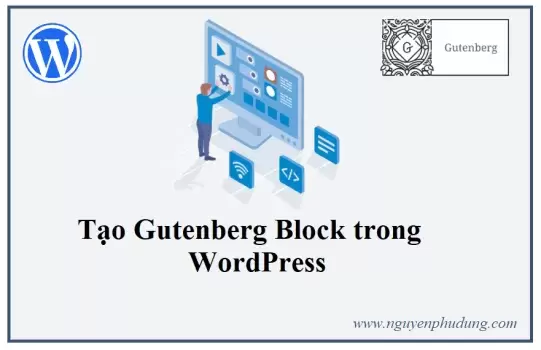 Hướng dẫn tạo Gutenberg Block trong WordPress