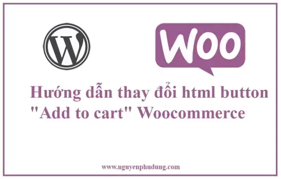  Hướng dẫn thay đổi html button "Add to cart" Woocommerce
