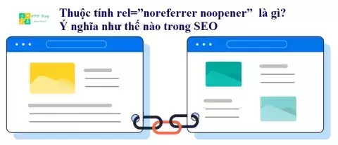 Thuộc tính rel=”noreferrer noopener” là gì Ý nghĩa như thế nào trong SEO