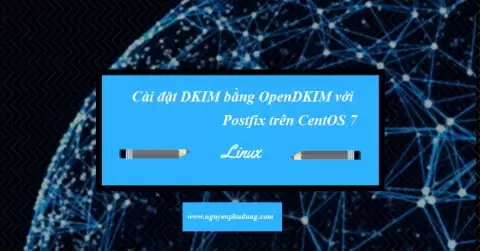 Cài đặt DKIM bằng OpenDKIM với Postfix trên CentOS 7