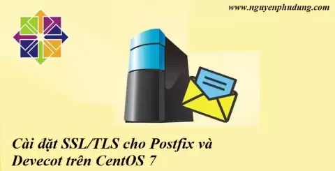 Cài đặt SSL TLS cho Postfix và Devecot trên CentOS 7