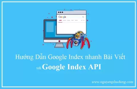 Hướng Dẫn Google Index Bài viết nhanh với Google Index API
