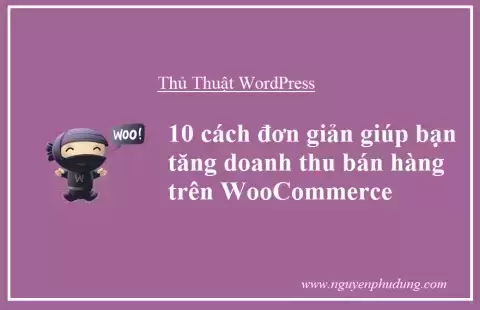 10 cách đơn giản giúp bạn tăng doanh thu bán hàng trên WooCommerce