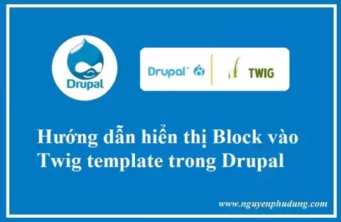 Hướng dẫn hiển thị Block vào Twig template trong Drupal