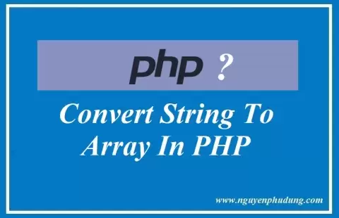 Convert String to Array trong PHP