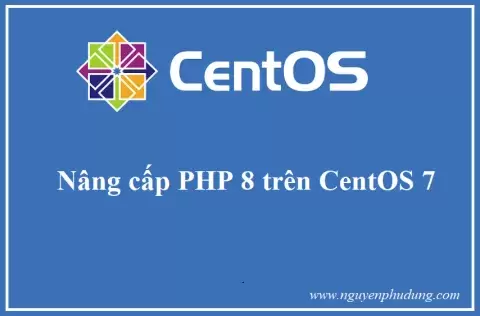 Nâng cấp PHP 8 trên CentOS 7