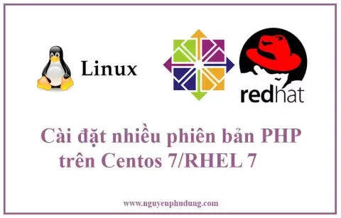 Cài đặt nhiều phiên bản PHP trên Centos 7 - RHEL 7