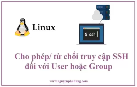 Cách cho phép hoặc từ chối truy cập SSH đối với User hoặc Group
