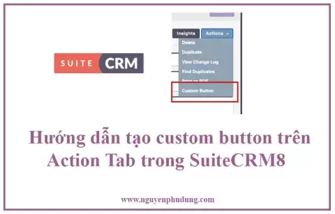 Hướng dẫn tạo custom button trên Action Tab trong SuiteCRM8