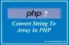 Convert String to Array trong PHP