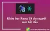 Khóa học React JS cho người mới bắt đầu