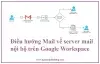 Điều hướng Mail về server mail nội bộ trên Google Workspace